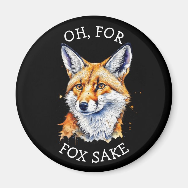 Oh, For Fox Sake! Funny Watercolor   Magnet (Front)