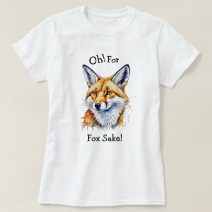Oh, For Fox Sake! Funny Watercolor T-Shirt