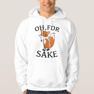 Oh, For Fox Sake Hoodie