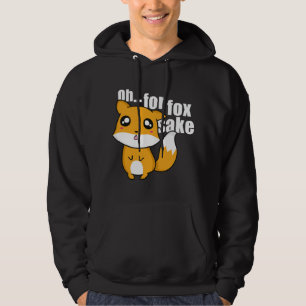 Oh... For Fox Sake Hoodie