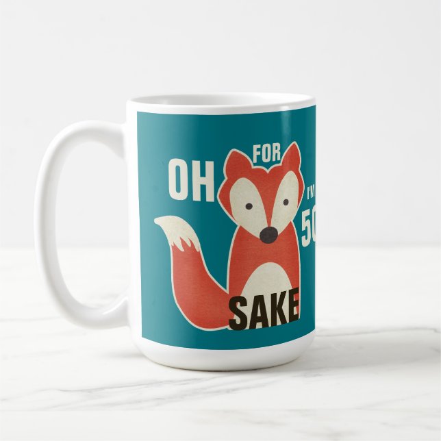 Oh, For Fox Sake I'm 50 Birthday Coffee Mug (Left)