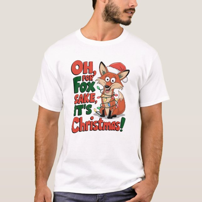 Oh, For Fox Sake, It’s Christmas! Funny T-Shirt (Front)