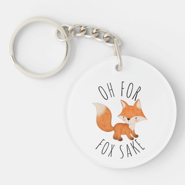 Oh for Fox Sake      Key Ring (Front)