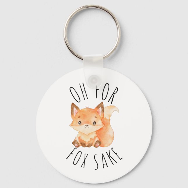 Oh for Fox Sake       Key Ring (Front)