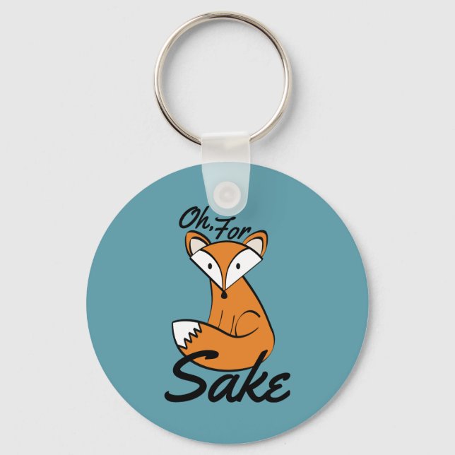 Oh, For Fox Sake Key Ring (Front)