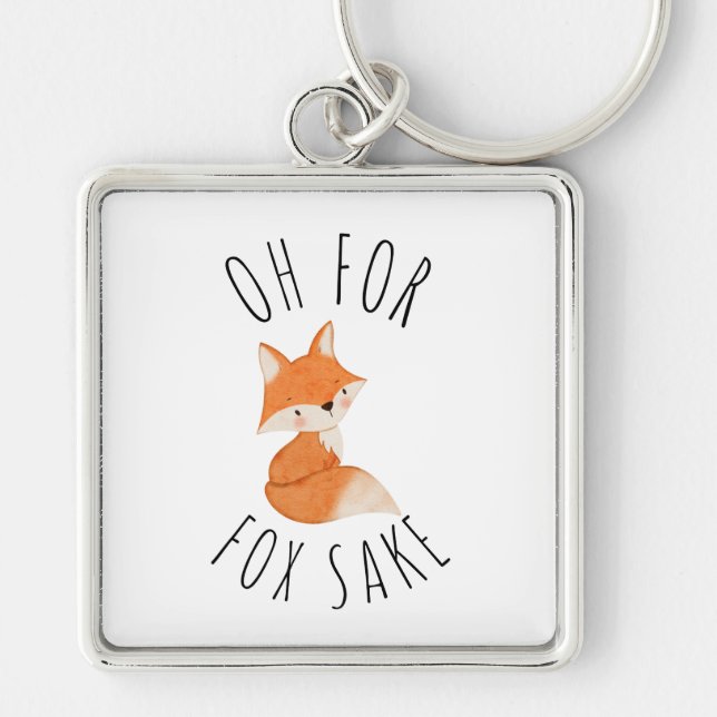Oh for Fox Sake     Key Ring (Front)
