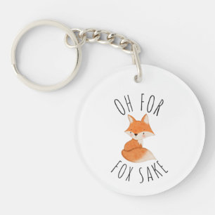 Oh for Fox Sake       Key Ring