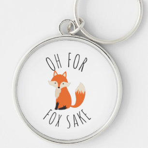 Oh for Fox Sake  Key Ring