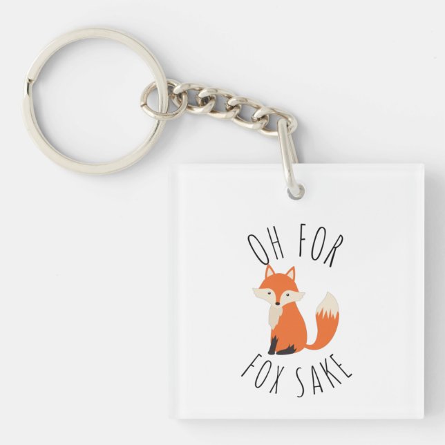 Oh for Fox Sake   Key Ring (Front)