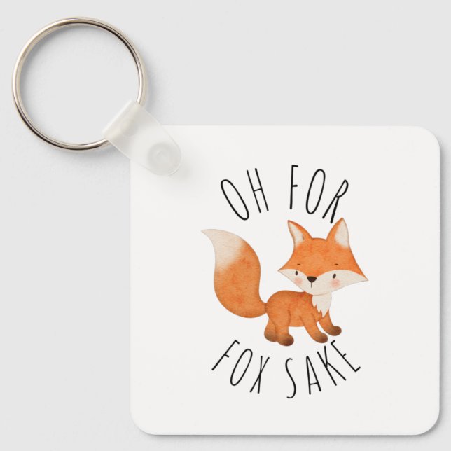 Oh for Fox Sake     Key Ring (Front)