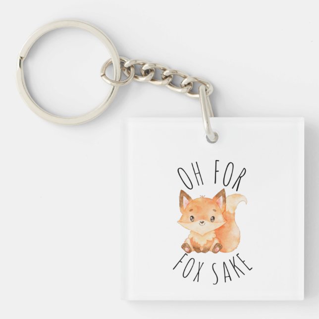 Oh for Fox Sake        Key Ring (Front)