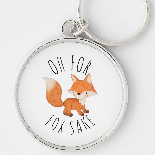 Oh for Fox Sake        Key Ring (Front)