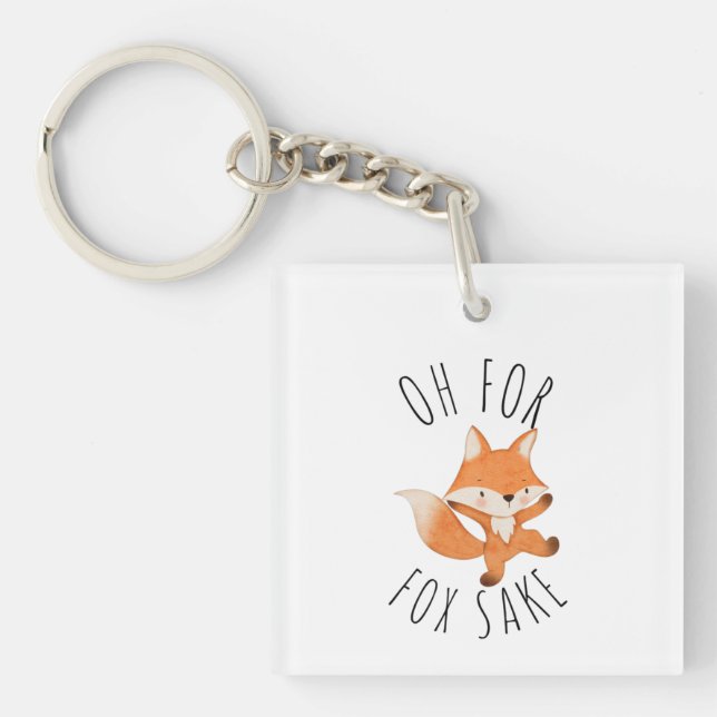 Oh for Fox Sake       Key Ring (Front)