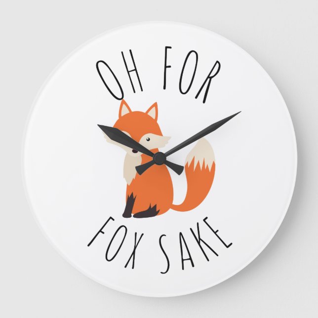 Oh for Fox Sake  Large Clock (Front)