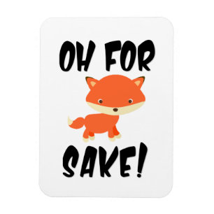 Oh for fox sake! magnet