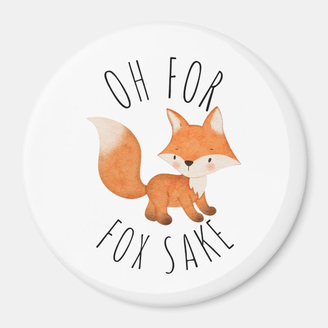 Oh for Fox Sake   Magnet (Front)