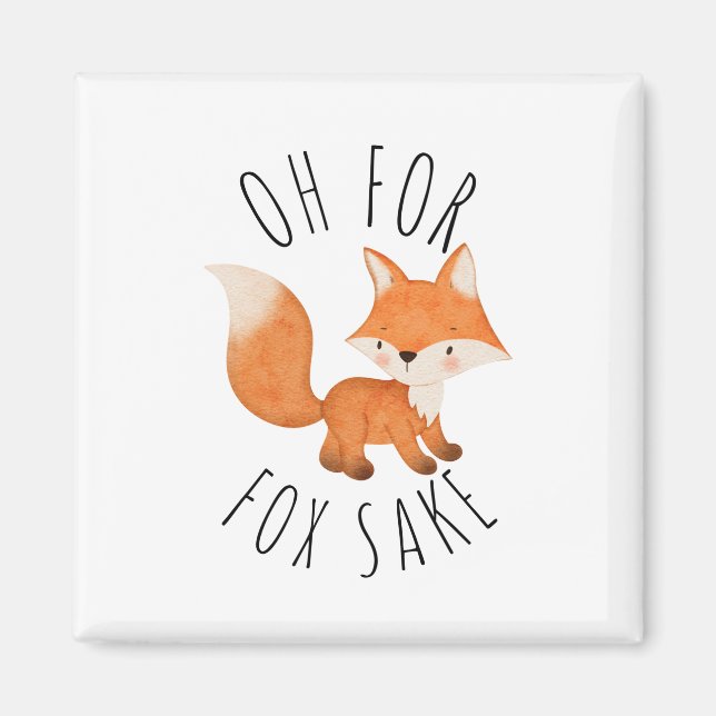 Oh for Fox Sake      Magnet (Front)