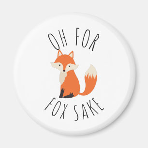 Oh for Fox Sake Magnet