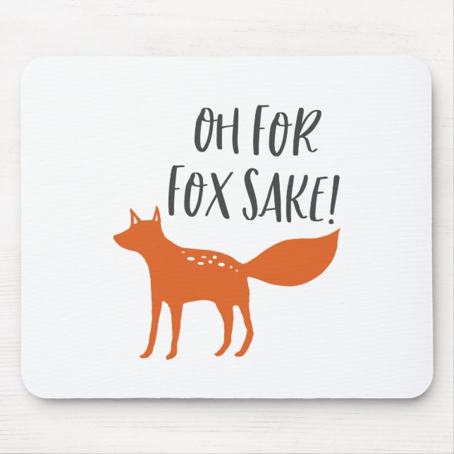 Oh For Fox Sake! Mouse Mat (Front)