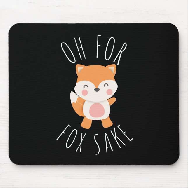 Oh for Fox Sake Mouse Mat (Front)
