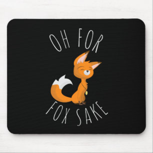 Oh for Fox Sake  Mouse Mat