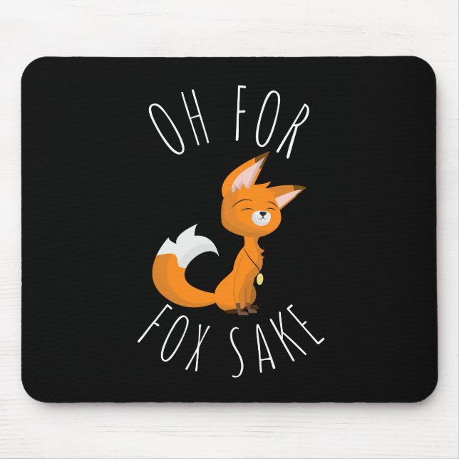 Oh for Fox Sake  Mouse Mat (Front)
