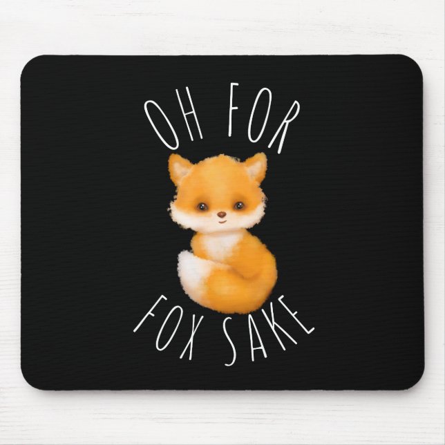 Oh for Fox Sake  Mouse Mat (Front)