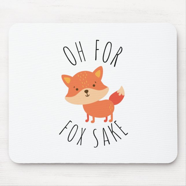 Oh for Fox Sake Mouse Mat (Front)