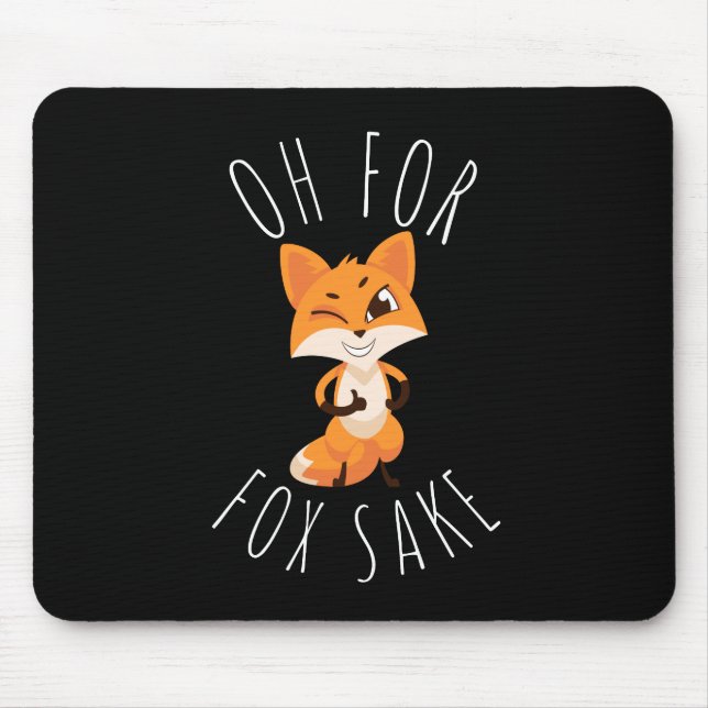Oh for Fox Sake Mouse Mat (Front)