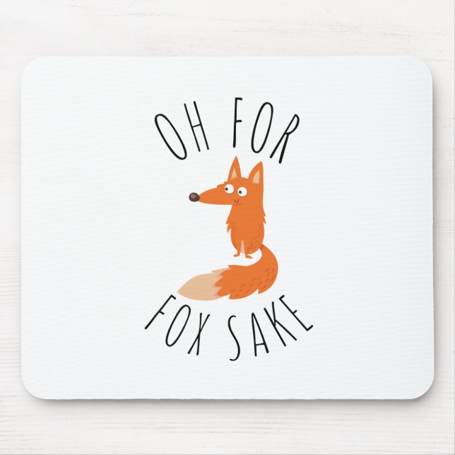Oh for Fox Sake Mouse Mat (Front)