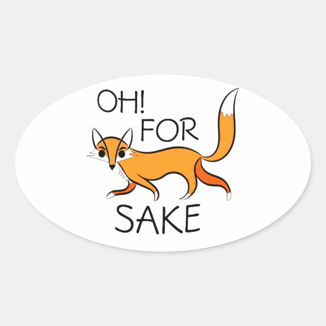 OH FOR FOX SAKE! OVAL STICKER (Front)