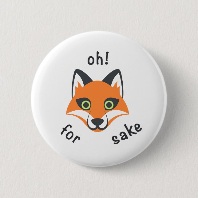 Oh! For Fox Sake phrase Emoji cartoon 6 Cm Round Badge (Front)