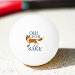 Oh for fox sake ping pong ball<br><div class="desc">Funny fox themed products from Ricaso - oh for fox sake - humour pun / innuendo</div>