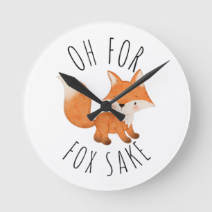 Oh for Fox Sake      Round Clock