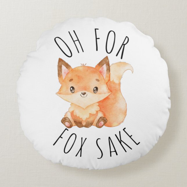 Oh for Fox Sake     Round Cushion (Front)