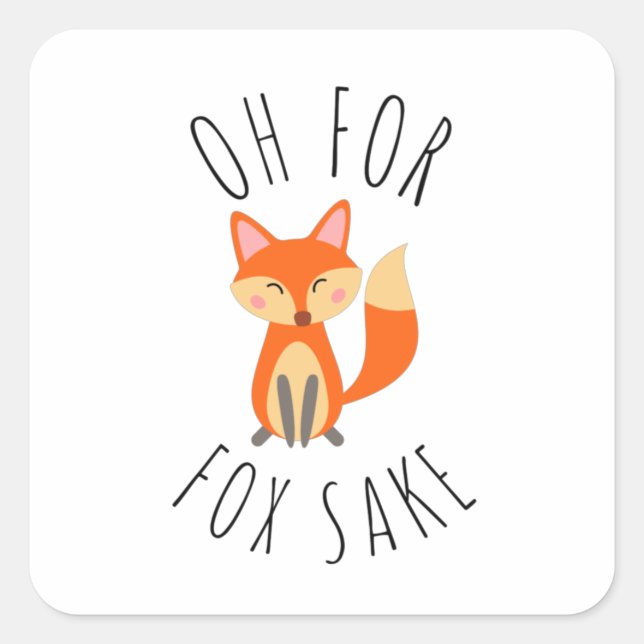 Oh for Fox Sake     Square Sticker (Front)