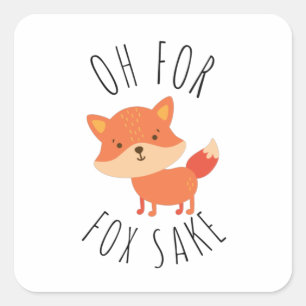 Oh for Fox Sake        Square Sticker
