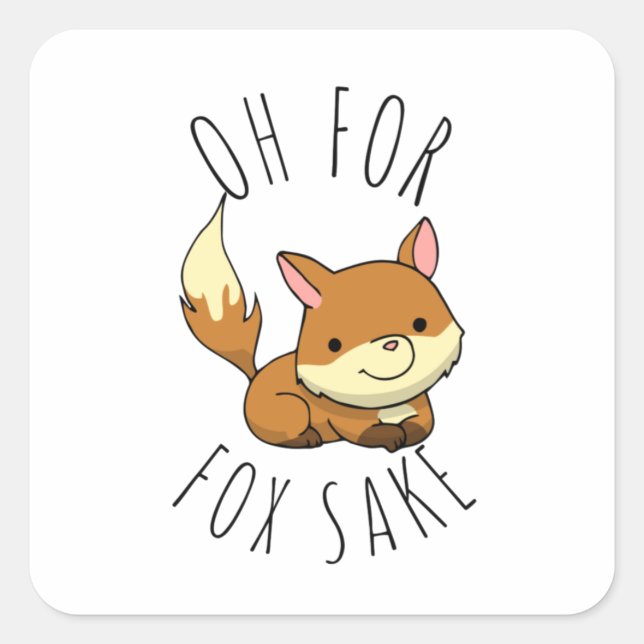 Oh for Fox Sake       Square Sticker (Front)