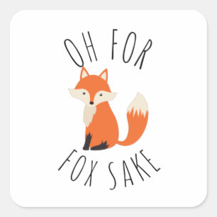 Oh for Fox Sake Square Sticker