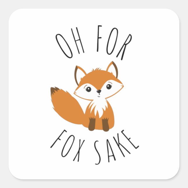 Oh for Fox Sake  Square Sticker (Front)