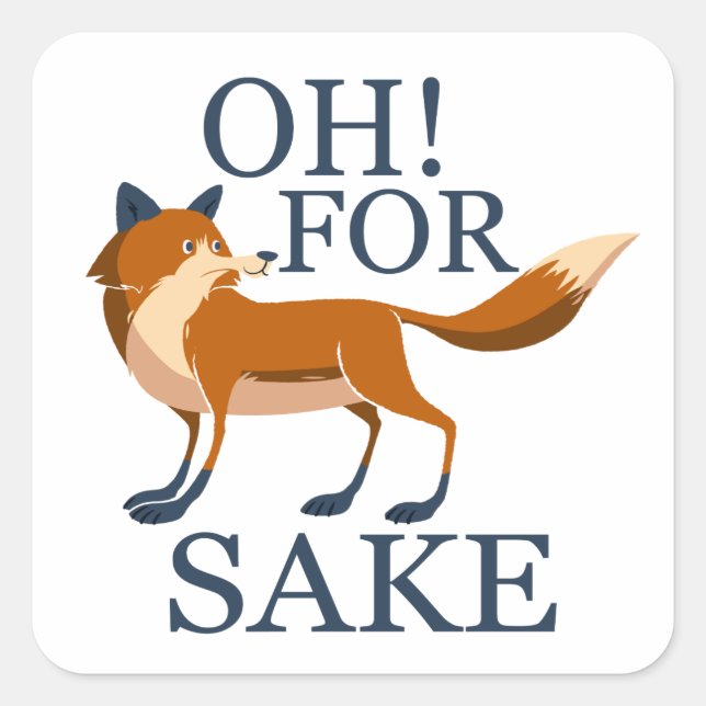 Oh for fox sake square sticker (Front)