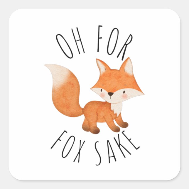 Oh for Fox Sake        Square Sticker (Front)