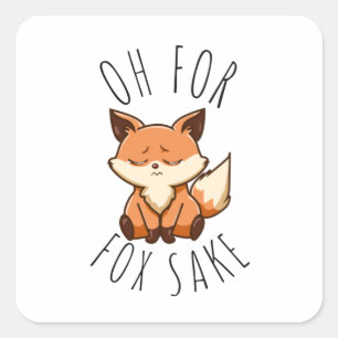 Oh for Fox Sake       Square Sticker