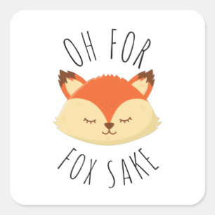 Oh for Fox Sake        Square Sticker