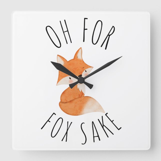 Oh for Fox Sake    Square Wall Clock (Front)