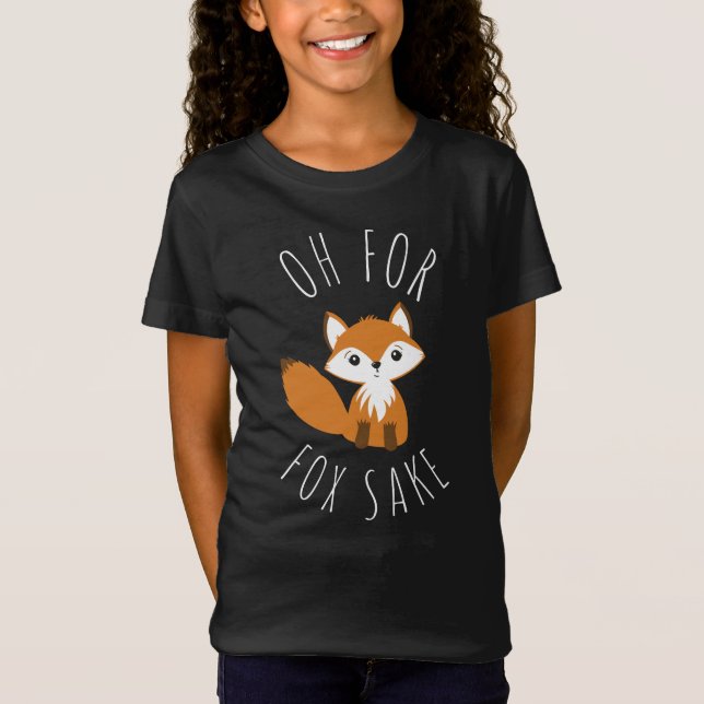 Oh for Fox Sake T-Shirt (Front)
