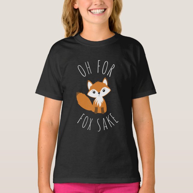 Oh for Fox Sake T-Shirt (Front)