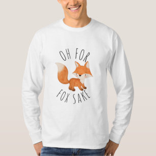 Oh for Fox Sake      T-Shirt