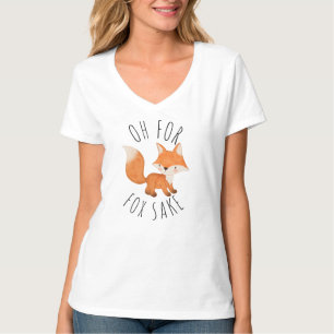 Oh for Fox Sake      T-Shirt
