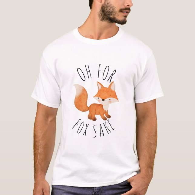 Oh for Fox Sake      T-Shirt (Front)